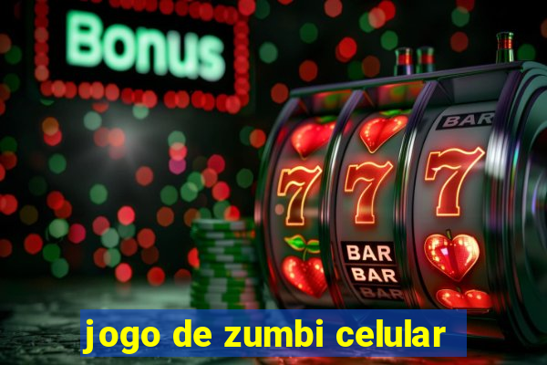 jogo de zumbi celular